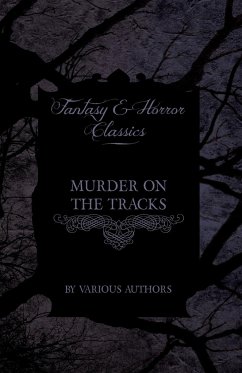 Murder on the Tracks - Stories of Mayhem and Murder on the Railways - Various