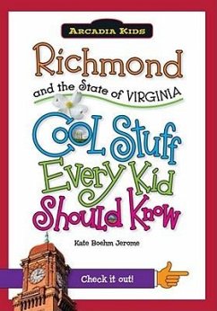 Richmond and the State of Virginia: Cool Stuff Every Kid Should Know - Boehm Jerome, Kate