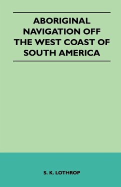 Aboriginal Navigation Off the West Coast of South America - Lothrop, S. K.