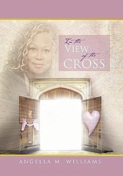 In The View of the Cross - Williams, Angella M.