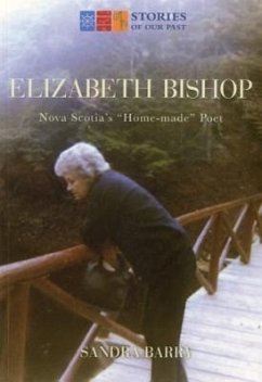 Elizabeth Bishop: Nova Scotia's Home-Made Poet - Barry, Sandra