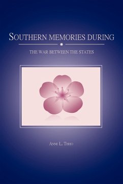 Southern Memories During the War Between the States - Terio, Anne L.
