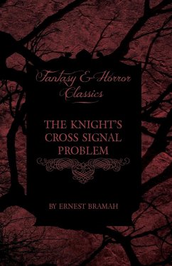The Knight's Cross Signal Problem (Fantasy and Horror Classics) - Bramah, Ernest