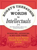 Roget's Thesaurus of Words for Intellectuals: Synonyms, Antonyms, and Related Terms Every Smart Person Should Know How to Use