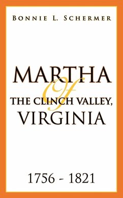 Martha of the Clinch Valley, Virginia 1756 - 1821 - Schermer, Bonnie L.
