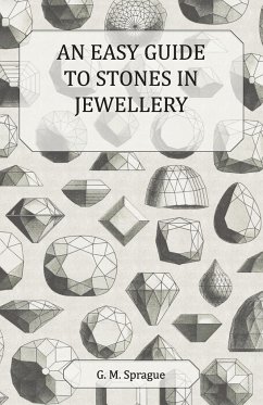 An Easy Guide to Stones in Jewellery - Sprague, G. M.