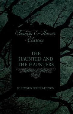 The Haunted and the Haunters (Fantasy and Horror Classics) - Bulwer-Lytton, Edward