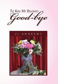 To Kiss My Beloved Good-Bye - Andrews, Jl