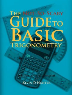 The Not-So-Scary Guide to Basic Trigonometry - Hunter, Kevin D.