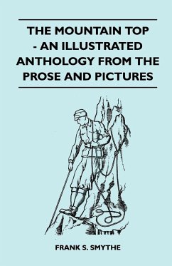 The Mountain Top - An Illustrated Anthology From the Prose and Pictures - Smythe, Frank S.