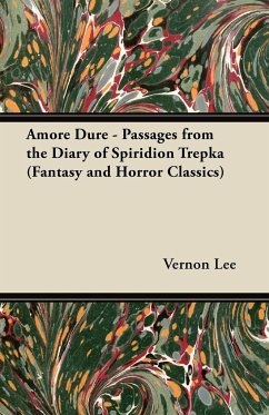 Amore Dure - Passages From the Diary of Spiridion Trepka - Lee, Vernon