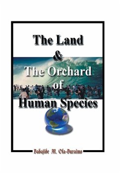 The Land & the Orchard of Human Species - Ola-Buraimo, Babajide M.