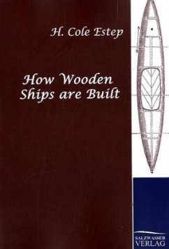 How Wooden Ships are Built - Estep, H. C.