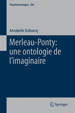 Merleau-Ponty: une ontologie de l¿imaginaire - Dufourcq, Annabelle