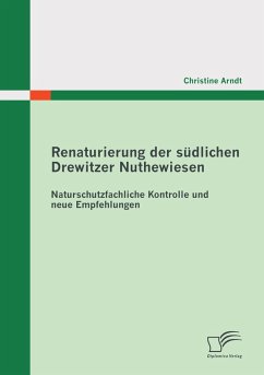 Renaturierung der südlichen Drewitzer Nuthewiesen: Naturschutzfachliche Kontrolle und neue Empfehlungen - Arndt, Christine