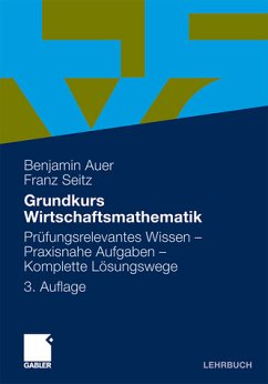 Cover Grundkurs Wirtschaftsmathematik : prüfungsrelevantes Wissen - praxisnahe Aufgaben - komplette Lösungswege. Lehrbuch