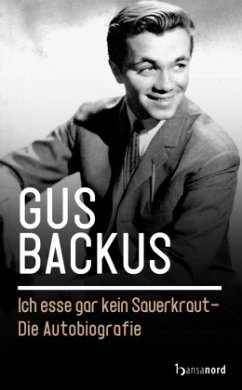 Ich esse gar kein Sauerkraut - Die Autobiografie - Backus, Gus