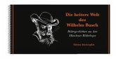 Die heitere Welt des Wilhelm Busch Die heitere Welt des Wilhelm Busch