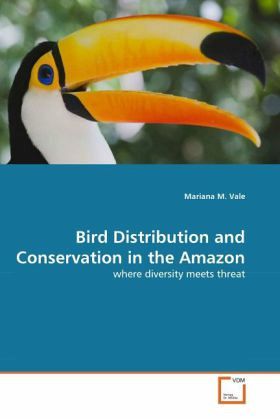 Bird Distribution and Conservation in the Amazon Bird Distribution and Conservation in the Amazon
