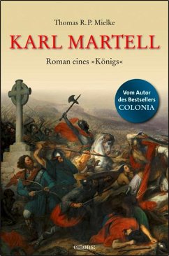 Karl Martell - Der erste Karolinger - Mielke, Thomas R.P.