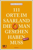 111 Orte im Saarland, die man gesehen haben muß. Band 2