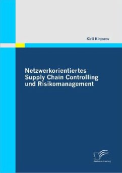 Netzwerkorientiertes Supply Chain Controlling und Risikomanagement - Kiryazov, Kiril