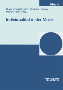 Individualität in der Musik; . - Schwab-Felisch, Oliver / Thorau, Christian / Polth, Michael (Hgg.)