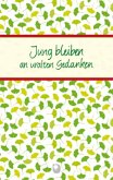 Jung bleiben an uralten Gedanken Jung bleiben an uralten Gedanken