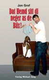 Dat Hemd sitt di neger as de Büx!