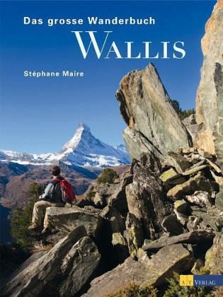 Das grosse Wanderbuch Wallis Das grosse Wanderbuch Wallis