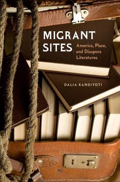 Migrant Sites: America, Place, and Diaspora Literatures - Kandiyoti, Dalia