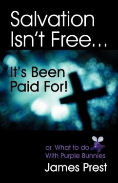 Salvation Isn't Free... It's Been Paid For! - Prest, James