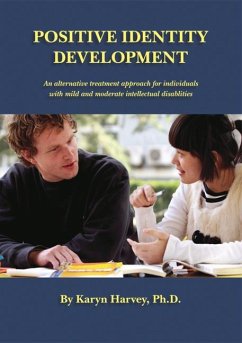 Positive Identity Development: An Alternative Treatment Approach for Individuals with Mild and Moderate Intellectual Disabilities - Harvey, Karyn