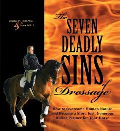 The Seven Deadly Sins of Dressage: How to Overcome Human Nature and Become a More Just, Generous Riding Partner for Your Horse - Puterbaugh, Douglas; Wills, Lance