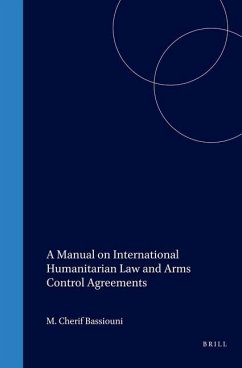 A Manual on International Humanitarian Law and Arms Control Agreements - Bassiouni, M. Cherif