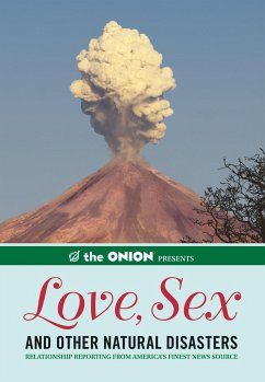 The Onion Presents: Love, Sex, and Other Natural Disasters: Relationship Reporting from America's Finest News Source - The Staff of the Onion