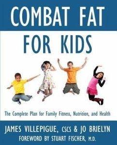 Combat Fat for Kids: The Complete Plan for Family Fitness, Nutrition, and Health - Villepigue, James; Brielyn, Jo
