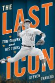 The Last Icon: Tom Seaver and His Times