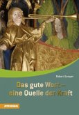 Das gute Wort - eine Quelle der Kraft