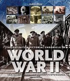 The Definitive Pictorial Chronicle of World War II: 1000 Classic, Rare and Unseen Photographs