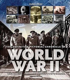 The Definitive Pictorial Chronicle of World War II: 1000 Classic, Rare and Unseen Photographs - Good, Eric