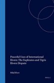 Peaceful Uses of International Rivers: The Euphrates and Tigris Rivers Dispute