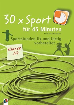 30 x Sport für 45 Minuten - Klasse 3/4 - Neubauer, Friederike
