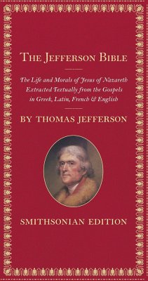 The Jefferson Bible: The Life and Morals of Jesus of Nazareth - Jefferson, Thomas