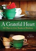 A Grateful Heart: Daily Blessings for the Evening Meals from Buddha to the Beatles (Prayers, Poems, Gratitude, Affirmations, Thanks)