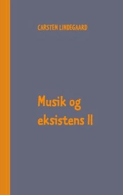 Musik og eksistens II - Lindegaard, Carsten