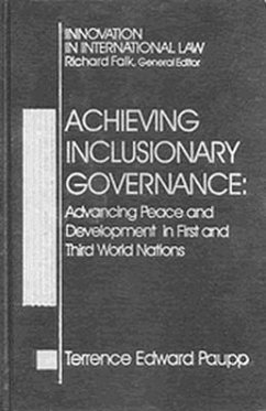 Achieving Inclusionary Governance: Advancing Peace and Development in First and Third World Nations - Paupp, Terrence