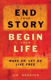 End Your Story, Begin Your Life