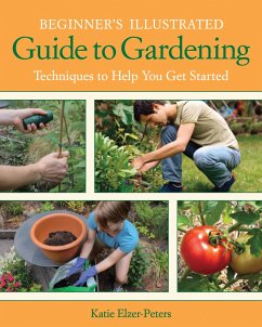 Beginner's Illustrated Guide to Gardening - Elzer-Peters, Katie