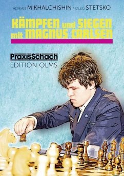 Kämpfen und Siegen mit Magnus Carlsen - Michaltschischin, Adrian;Stetsko, Oleg